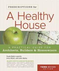 Prescriptions for a healthy house : a practical guide for architects, builders & homeowners