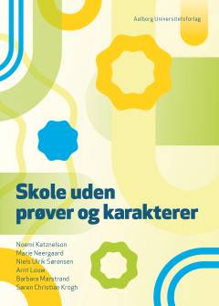 Skole uden prøver og karakterer : om  motivation og feedback på fri- og efterskoler, der arbejder med prøve- og karakterfrihed