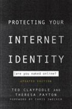 Protecting your internet identity : are you naked online?