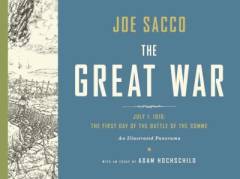 The Great War : July 1, 1916: the first day of the battle of the Somme : an illustrated panorama