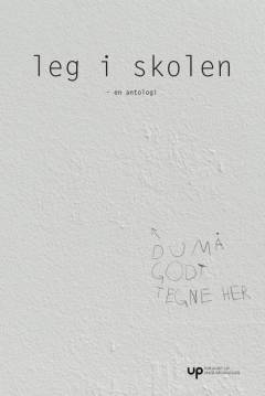 Leg i skolen : en antologi