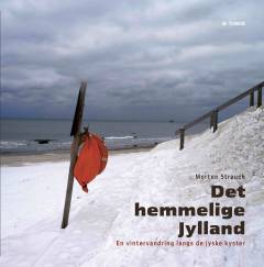 Det hemmelige Jylland : en vintervandring langs de jyske kyster