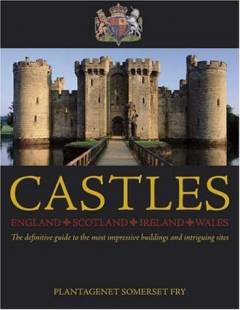 Castles : England, Scotland, Wales, Ireland : the definitive guide go the most impressive buildings and intriguing sites