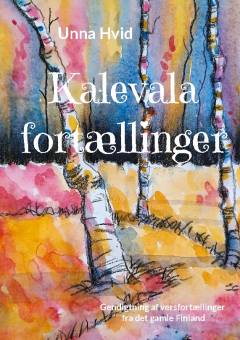 Kalevalafortællinger : gendigtning af versfortællinger fra det gamle Finland