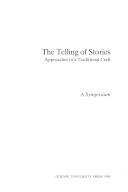 The telling of stories : approaches to a traditional craft : a symposium