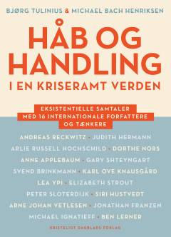 Håb og handling i en kriseramt verden : eksistentielle samtaler med 16 internationale forfattere og tænkere