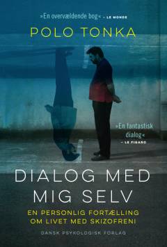 Dialog med mig selv : en personlig fortælling om livet med skizofreni