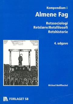 Kompendium i almene fag : retssociologi, retslære/retsfilosofi, retshistorie