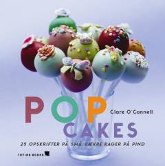Popcakes : 25 opskrifter på små, lækre kager på pind