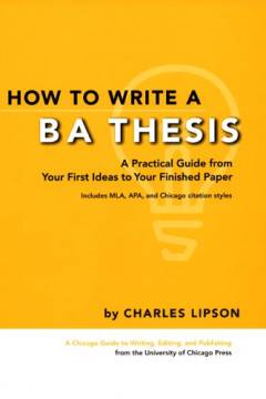 How to write a BA thesis : a practical guide from your first ideas to your finished paper