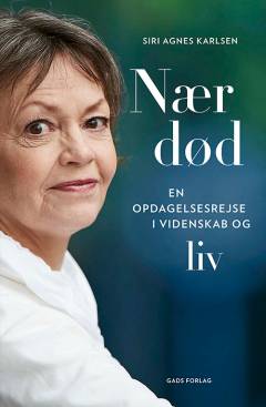 Nær død : en opdagelsesrejse i videnskab og liv