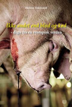 Ikke andet end blod og kød : digte fra en vystopisk verden