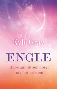 Engle : hvordan du ser, hører og mærker dem