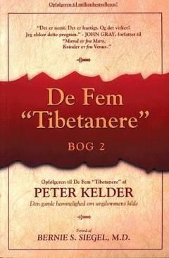 De fem "tibetanere" eller Den gamle hemmelighed om ungdommens kilde - bog 2 : et supplement til Peter Kelders bog