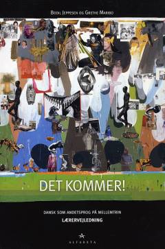 Det kommer! : dansk som andetsprog på mellemtrin. Lærervejledning