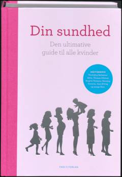 Din sundhed : den ultimative guide til alle kvinder