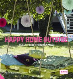 Happy home outside : udeliv med hverdagsmagi