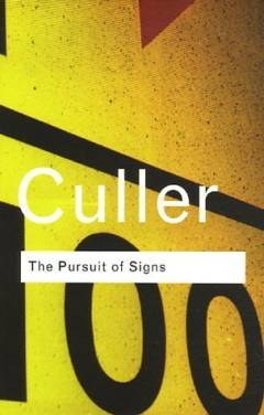 The pursuit of signs : semiotics, literature, deconstruction