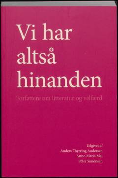 Vi har altså hinanden : forfattere om litteratur og velfærd