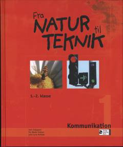 Fra natur til teknik : \1.-2. klasse\. Kommunikation 1