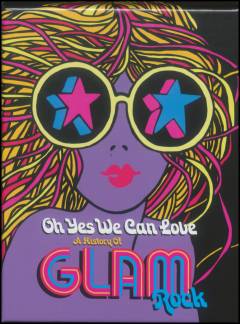 Oh yes we can love : a history of glam rock
