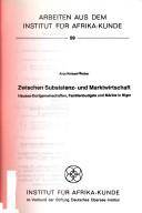 Zwischen Subsistenz- und Marktwirtschaft : Haussa-Dorfgemeinschaften, Familienbudgets und Märkte in Niger