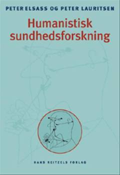 Humanistisk sundhedsforskning : teori, metode, praksis