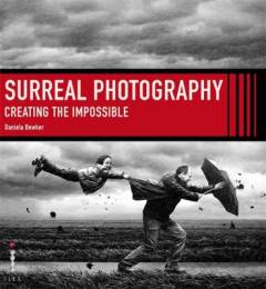 Surreal photography : creating the impossible