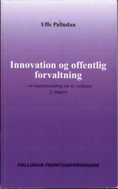 Innovation og offentlig forvaltning : en inspirationsbog om to verdener