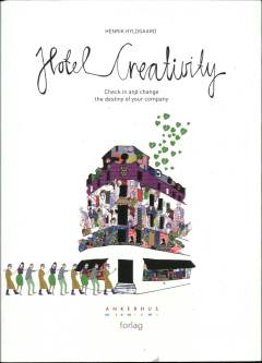 Hotel creativity : check in and change the destiny of your company