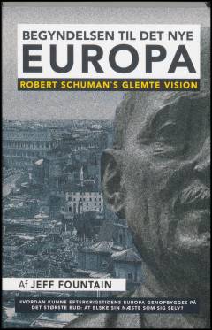 Begyndelsen til det nye Europa : Robert Schuman's glemte værdier