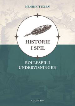 Historie i spil : rollespil i undervisningen