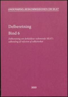 Delberetning : delberetning om forholdene vedrørende SKAT's udbetaling af refusion af udbytteskat. Bind 6 : Protokol nr. 48-55