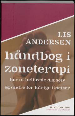 Håndbog i zoneterapi : lær at helbrede dig selv og andre for talrige lidelser