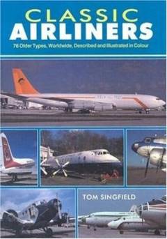 Classic airliners : 76 older types, worldwide, described and illustrated in colour