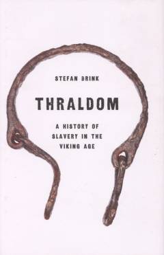 Thraldom : a history of slavery in the Viking age