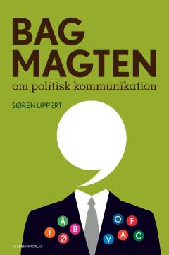 Bag magten : om politisk kommunikation