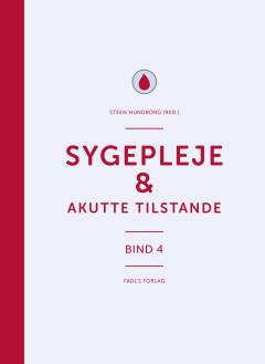 Sygepleje. Bind 4 : Akutte tilstande