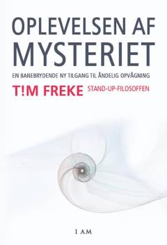 Oplevelsen af mysteriet : en banebrydende ny tilgang til åndelig opvågning