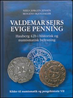 Valdemar Sejrs evige penning : Hauberg 42b i historisk og numismatisk belysning