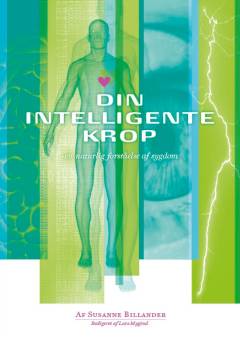 Din intelligente krop : en naturlig forståelse af sygdom