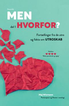 Men hvorfor?. Del 1 : Fortællinger fra de utro og fakta om utroskab