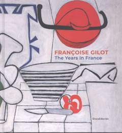 Françoise Gilot : the years in France