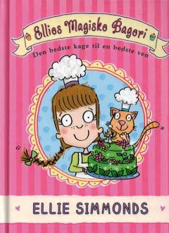 Ellies magiske bageri - den bedste kage til en bedste ven