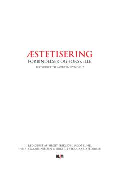 Æstetisering : forbindelser og forskelle : festskrift til Morten Kyndrup
