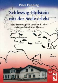 Schleswig-Holstein mit der Seele erlebt : eine Hommage an Land und Leute zwischen Nord- und Ostsee