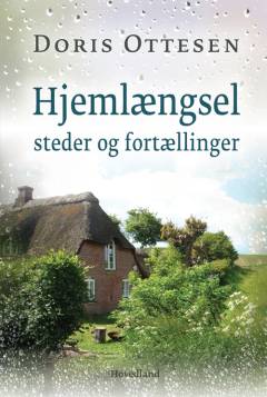 Hjemlængsel : steder & fortællinger : fra det gamle Danmark