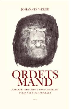 Ordets mand : Johannes Møllehave som fortæller, forkynder og fortolker