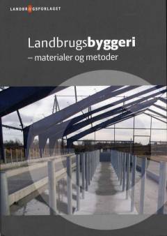 Landbrugsbyggeri - materialer og metoder