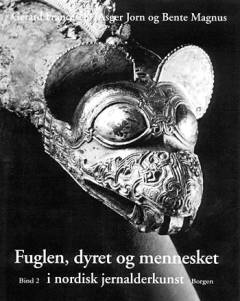 Fuglen, dyret og mennesket i nordisk jernalderkunst